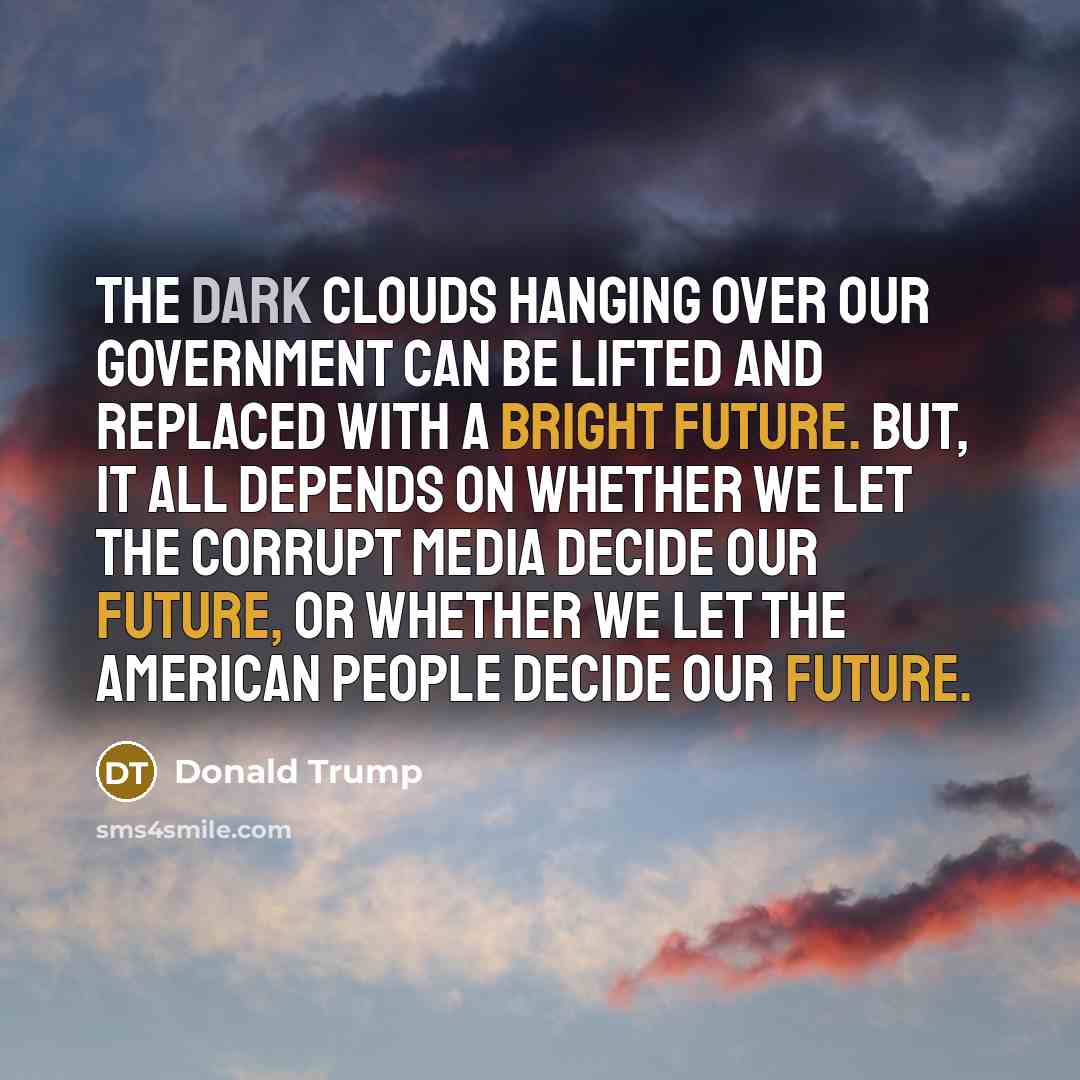 “The dark clouds hanging over our government can be lifted…” quote by Donald Trump