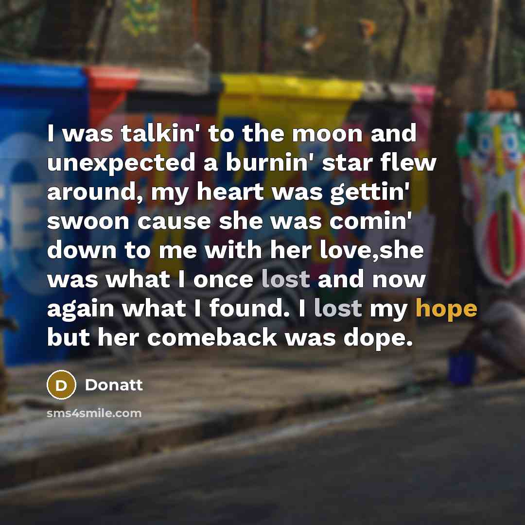 “I was talkin' to the moon and unexpected a burnin'…” quote by Donatt