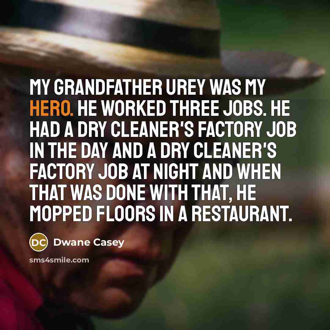 “My grandfather Urey was my hero. He worked three jobs.…” quote by Dwane Casey