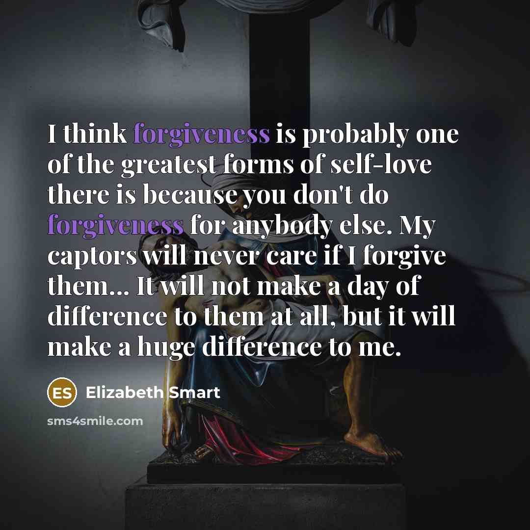 “I think forgiveness is probably one of the greatest forms…” quote by Elizabeth Smart