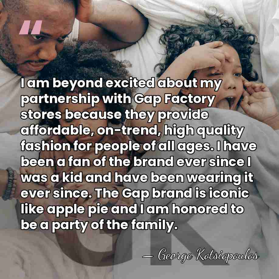 I am beyond excited about my partnership with Gap Factory stores because&hellip; - George Kotsiopoulos