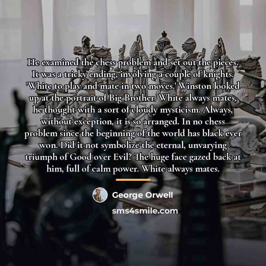 “He examined the chess problem and set out the pieces.…” quote by George Orwell