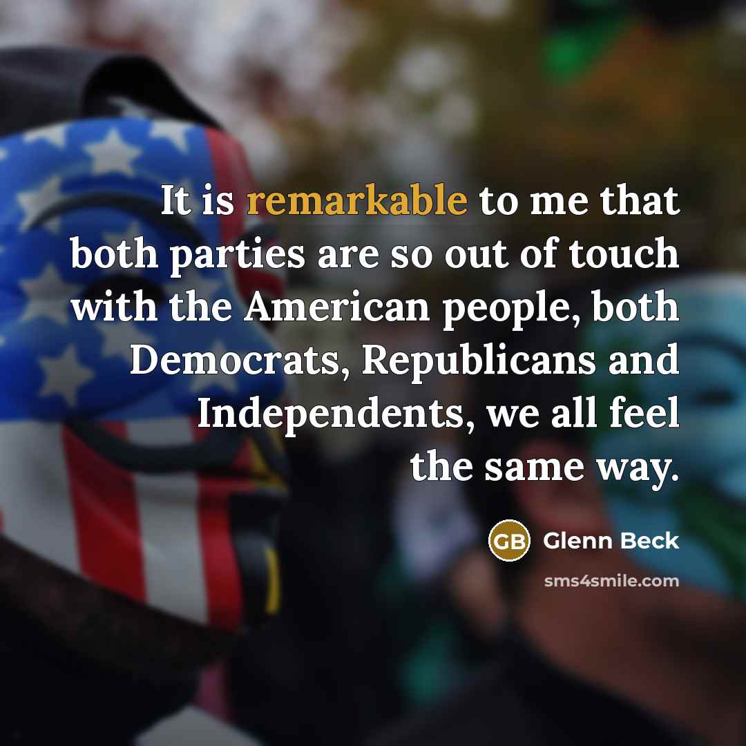 “It is remarkable to me that both parties are so…” quote by Glenn Beck
