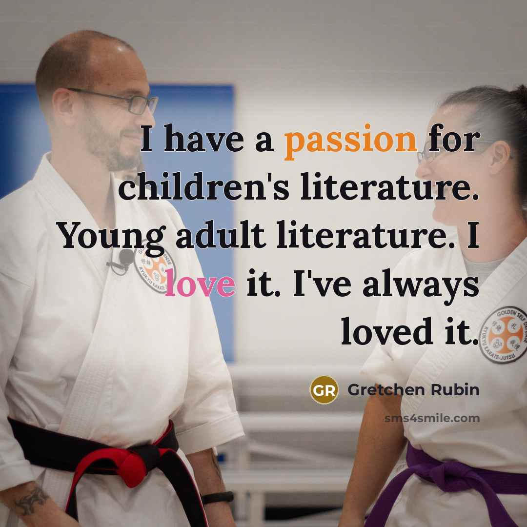“I have a passion for children's literature. Young adult literature.…” quote by Gretchen Rubin