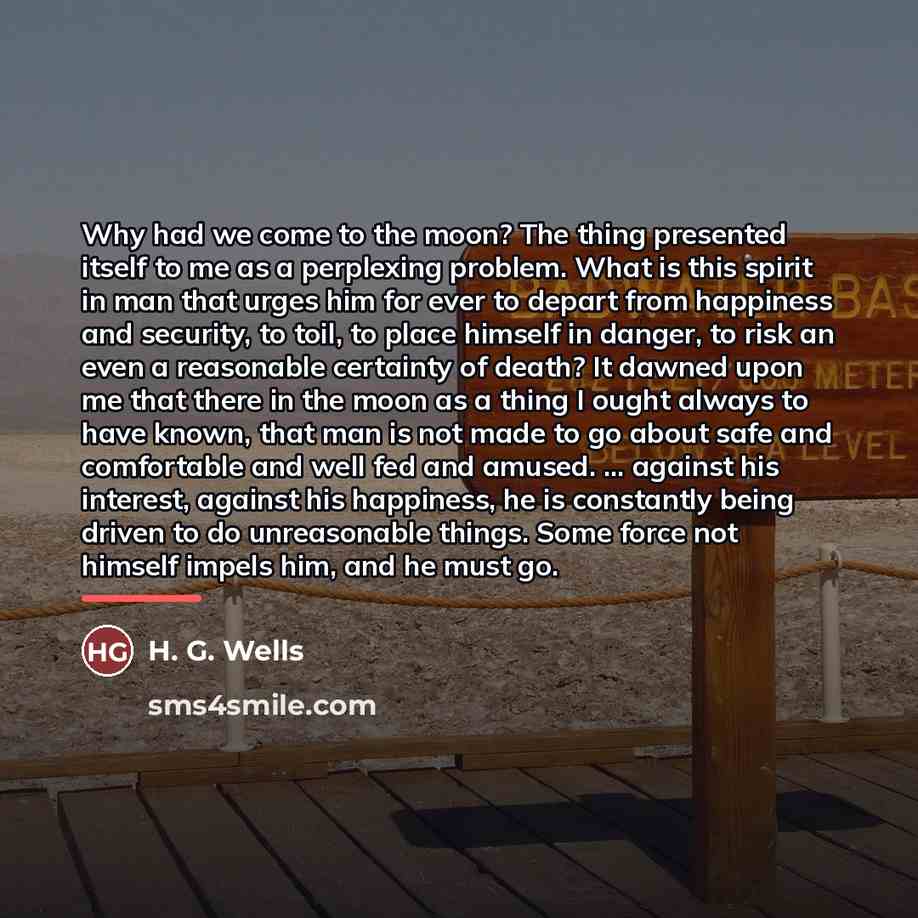 “Why had we come to the moon? The thing presented…” quote by H. G. Wells