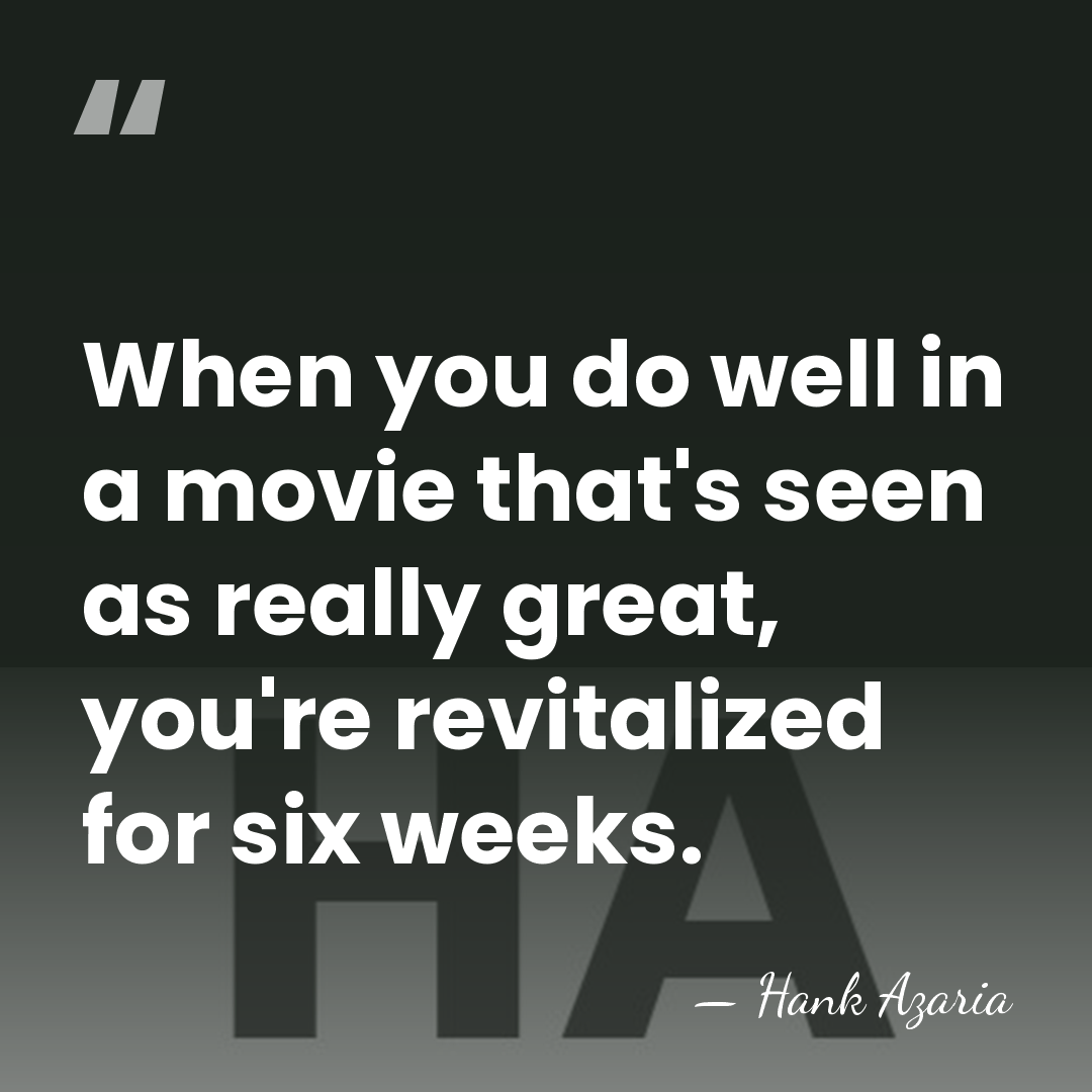 When you do well in a movie that's seen as really great,&hellip; - Hank Azaria