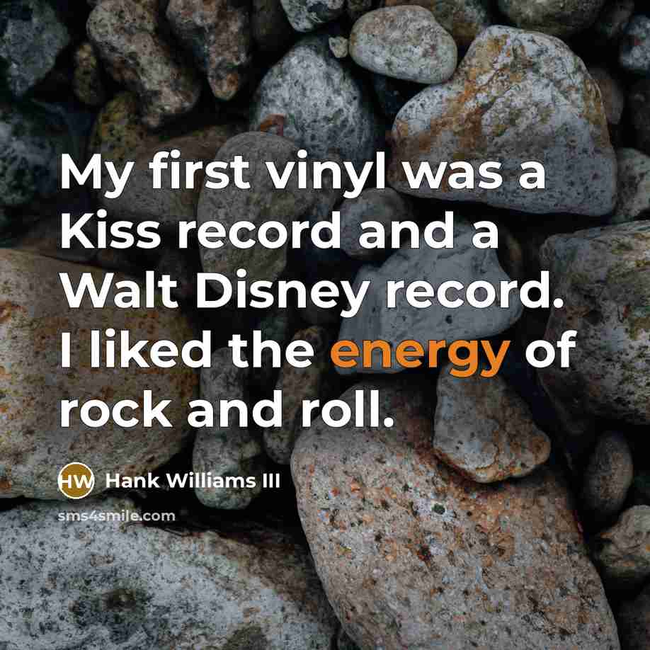 “My first vinyl was a Kiss record and a Walt…” quote by Hank Williams III