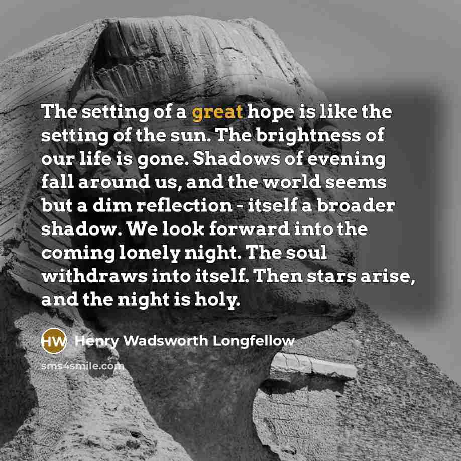 “The setting of a great hope is like the setting…” quote by Henry Wadsworth Longfellow