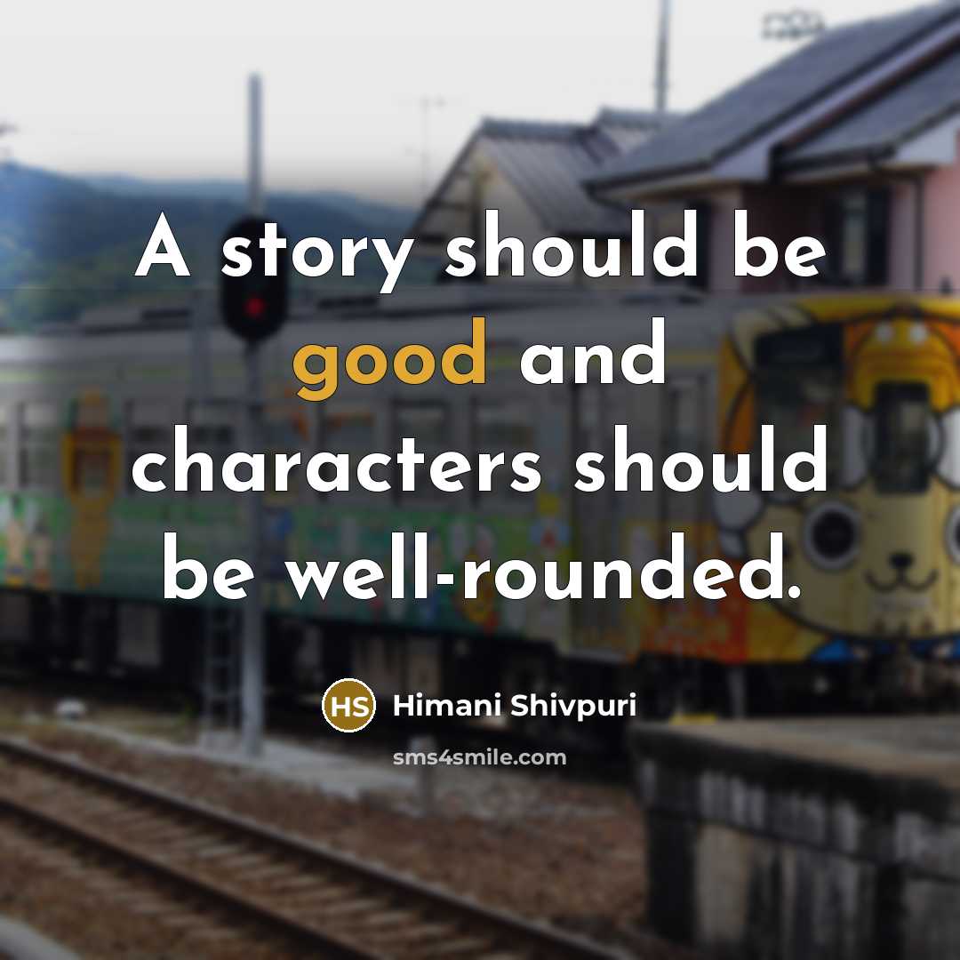 “A story should be good and characters should be well-rounded.…” quote by Himani Shivpuri