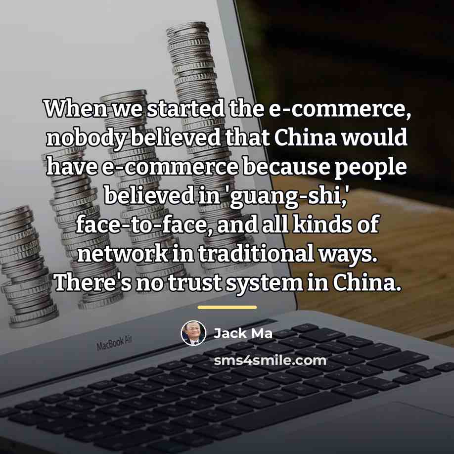 “When we started the e-commerce, nobody believed that China would…” quote by Jack Ma