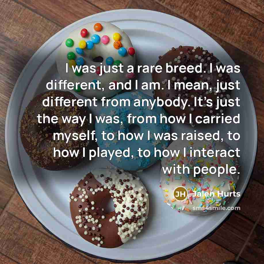 “I was just a rare breed. I was different, and…” quote by Jalen Hurts