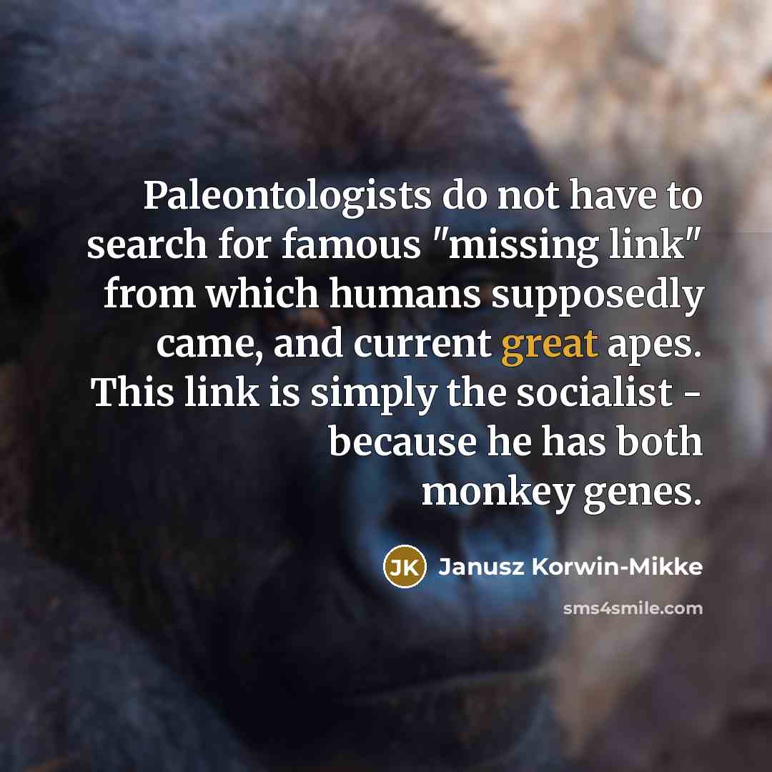 “Paleontologists do not have to search for famous "missing link"…” quote by Janusz Korwin-Mikke