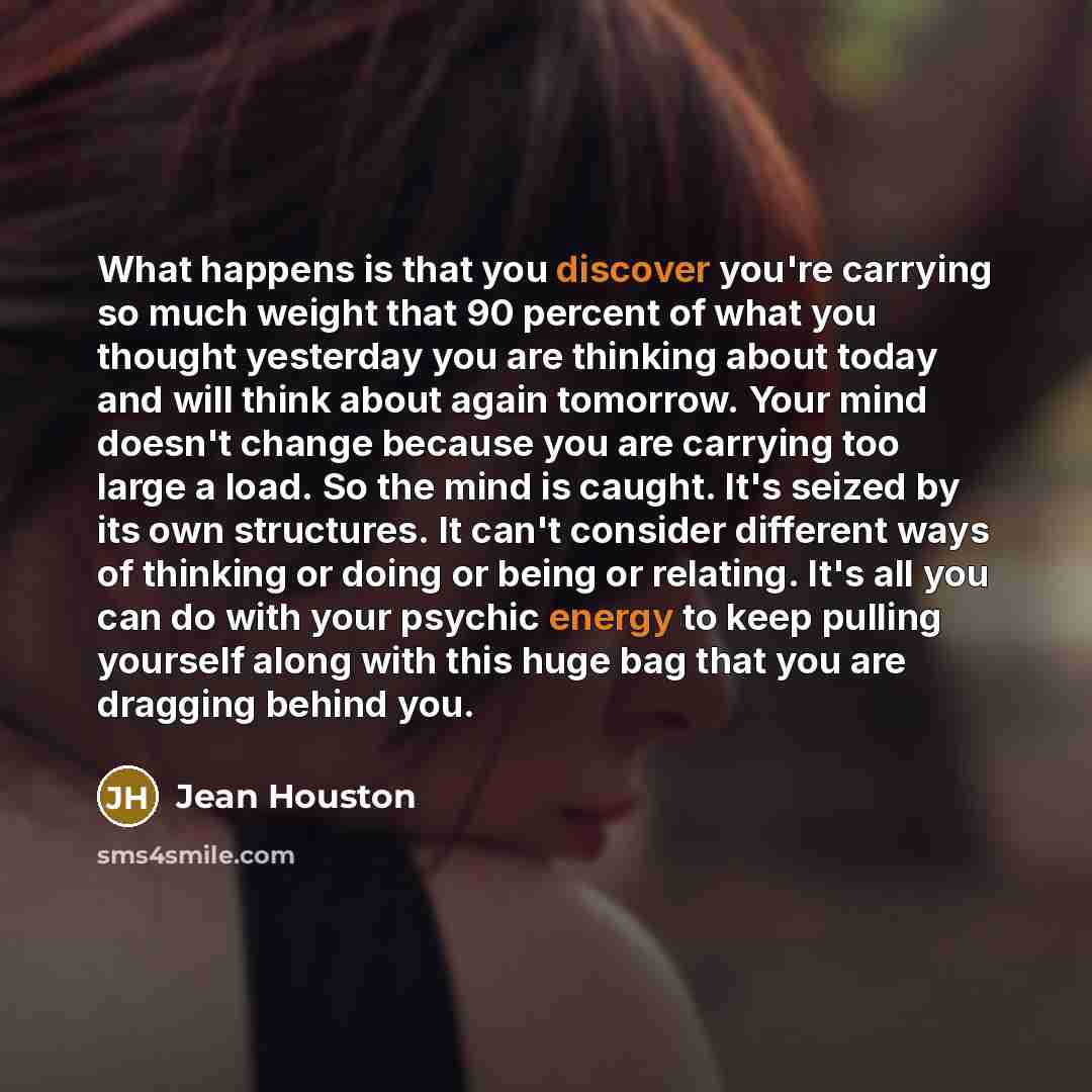 “What happens is that you discover you're carrying so much…” quote by Jean Houston
