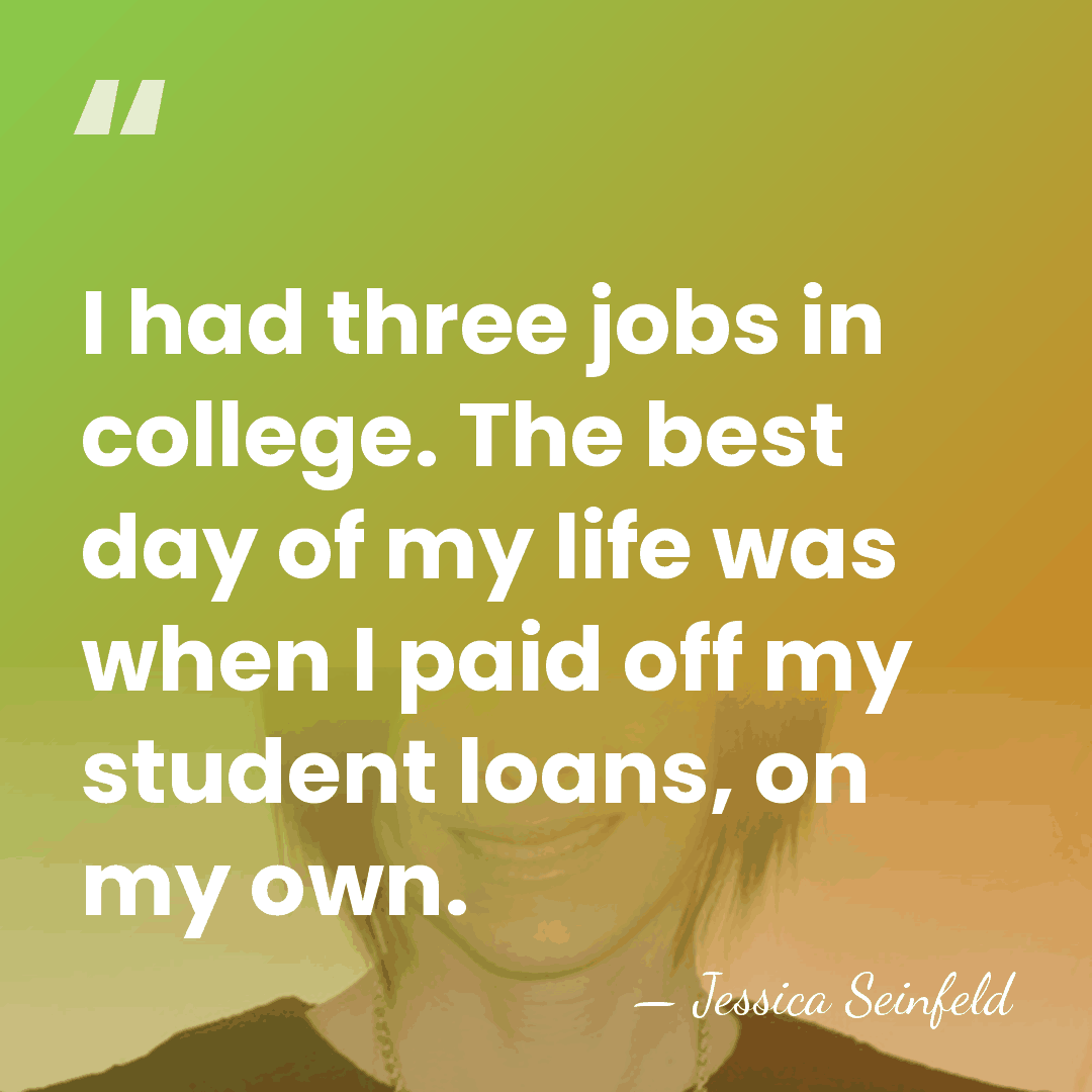 I had three jobs in college. The best day of my life&hellip; - Jessica Seinfeld