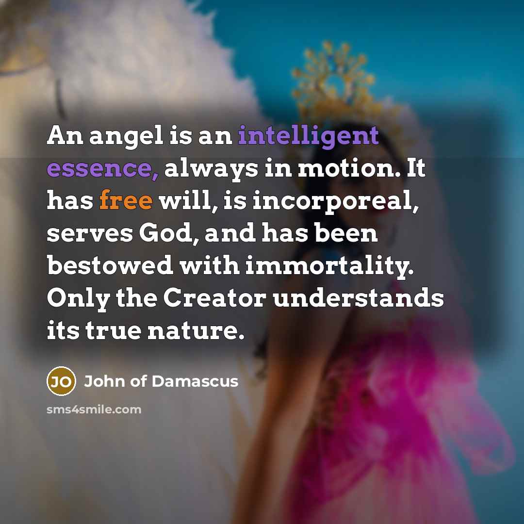 “An angel is an intelligent essence, always in motion. It…” quote by John of Damascus