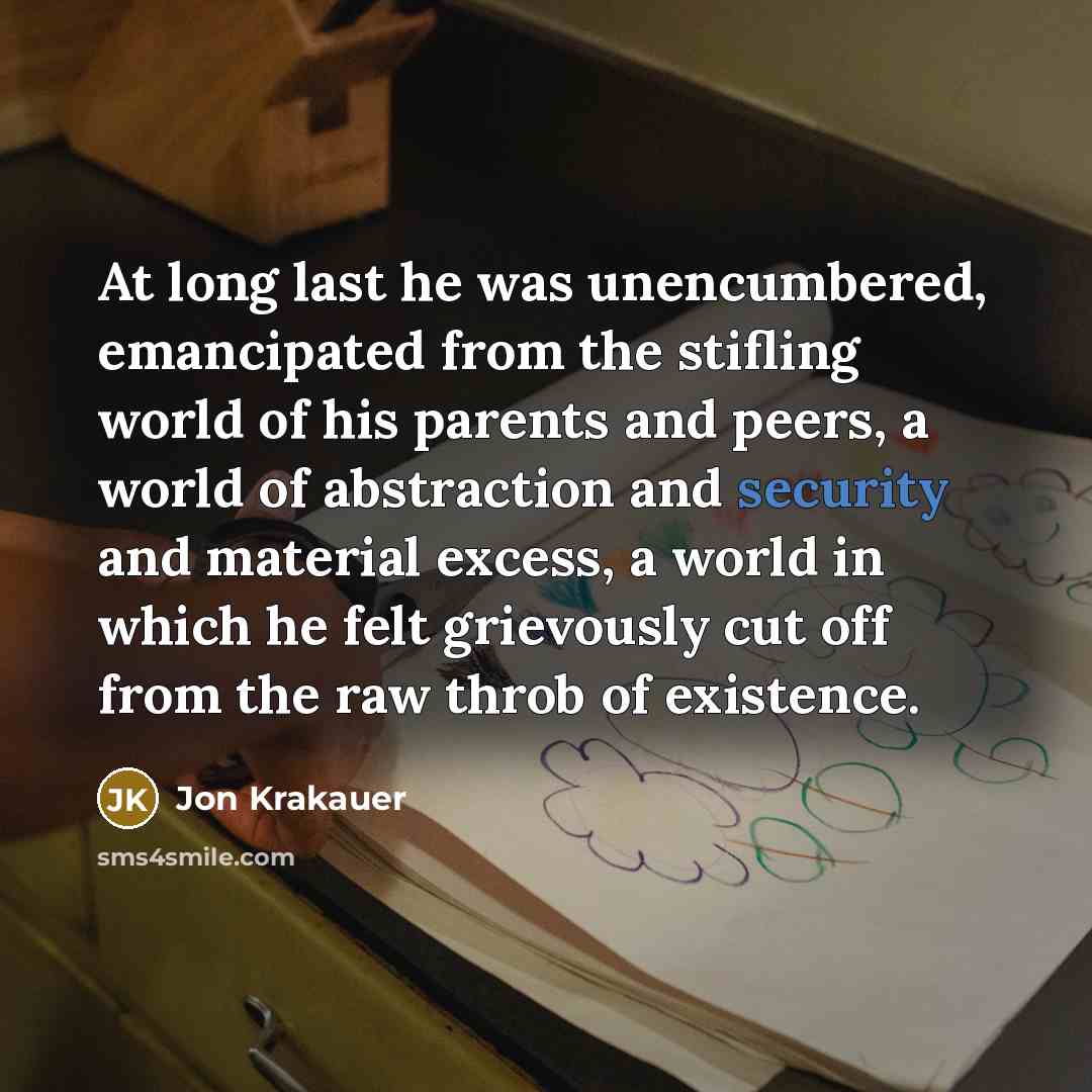 “At long last he was unencumbered, emancipated from the stifling…” quote by Jon Krakauer