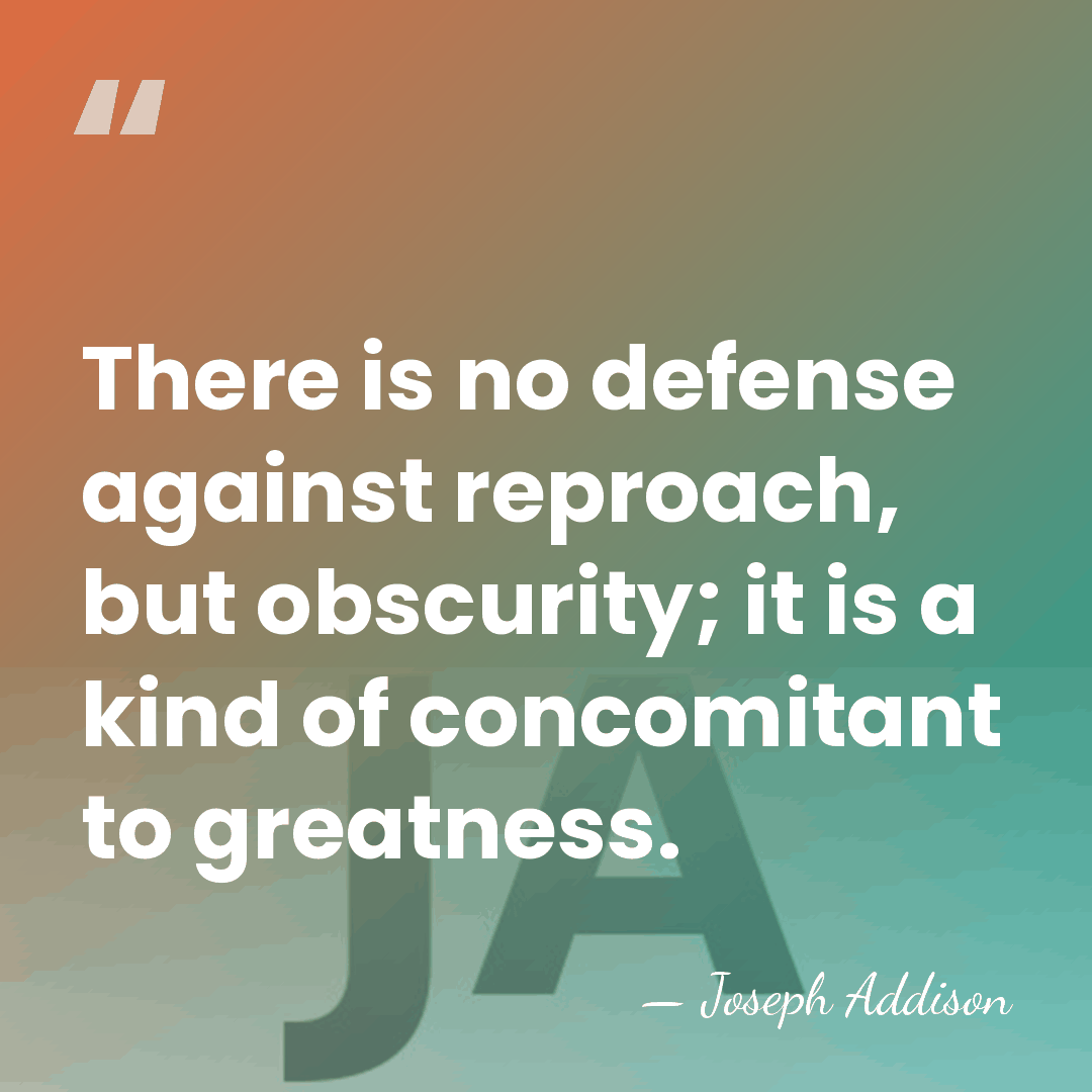 There is no defense against reproach, but obscurity; it is a kind&hellip; - Joseph Addison