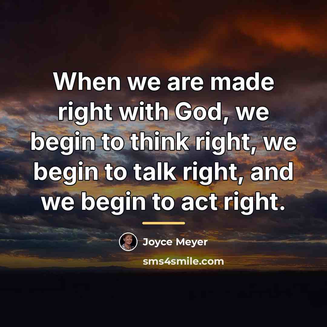 “When we are made right with God, we begin to…” quote by Joyce Meyer