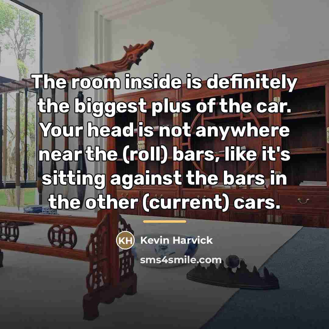 “The room inside is definitely the biggest plus of the…” quote by Kevin Harvick