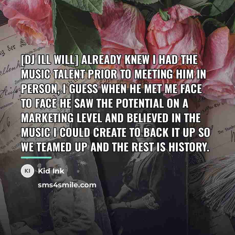 “[DJ Ill Will] already knew I had the music talent…” quote by Kid Ink