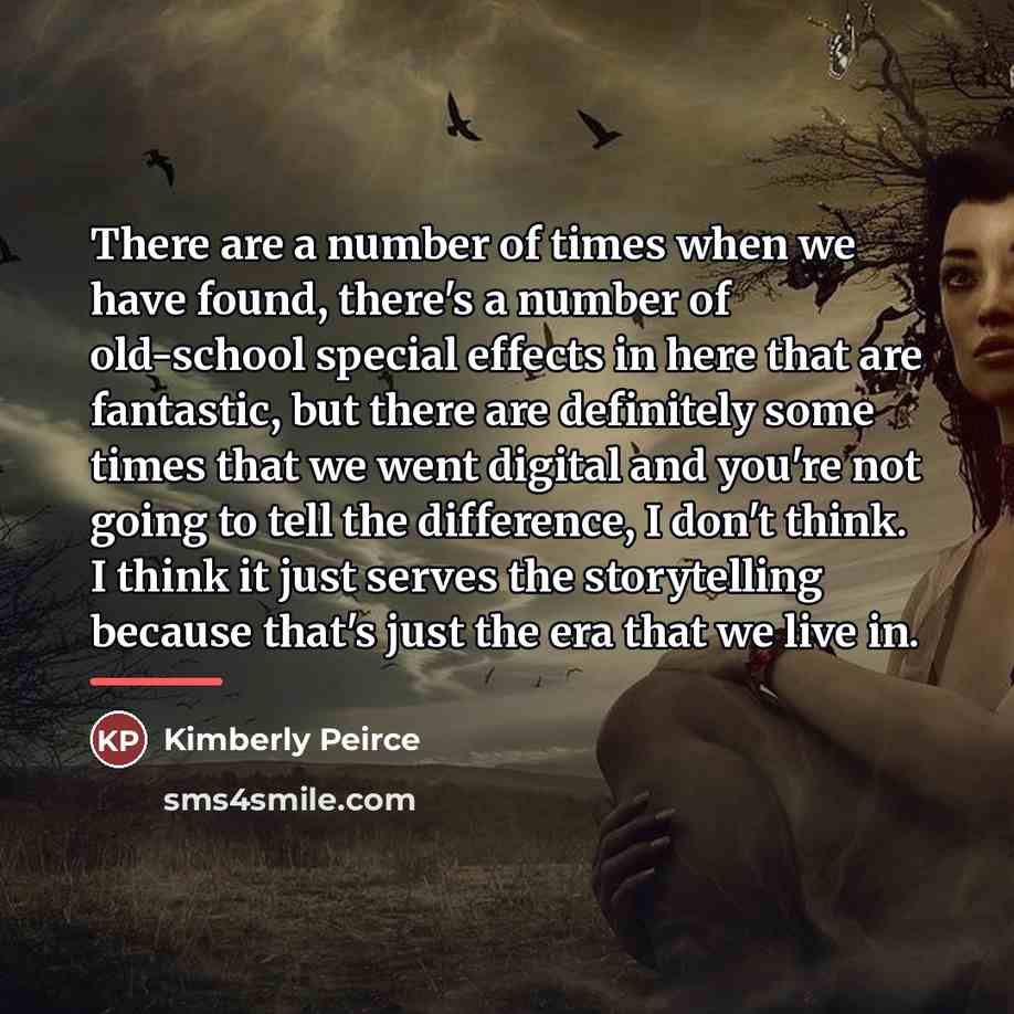 “There are a number of times when we have found,…” quote by Kimberly Peirce