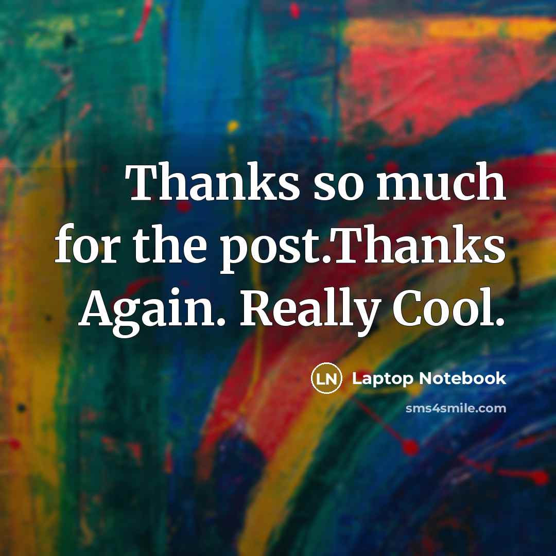 “Thanks so much for the post.Thanks Again. Really Cool.” quote by Laptop Notebook