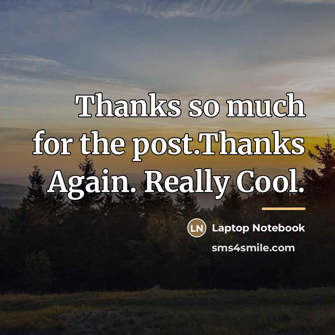“Thanks so much for the post.Thanks Again. Really Cool.…” quote by Laptop Notebook