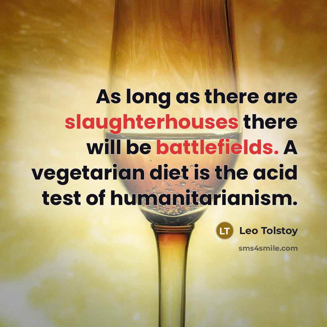 “As long as there are slaughterhouses there will be battlefields.…” quote by Leo Tolstoy