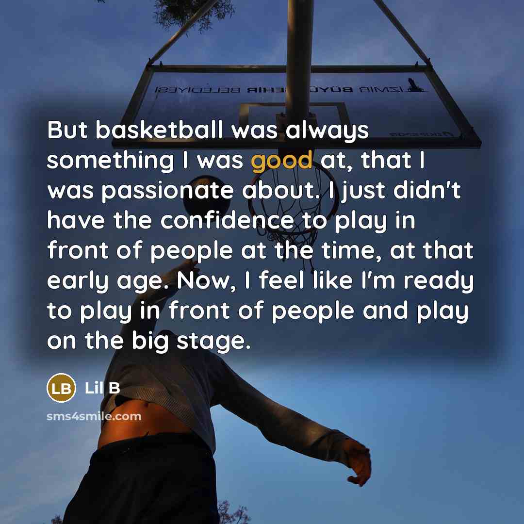 “But basketball was always something I was good at, that…” quote by Lil B