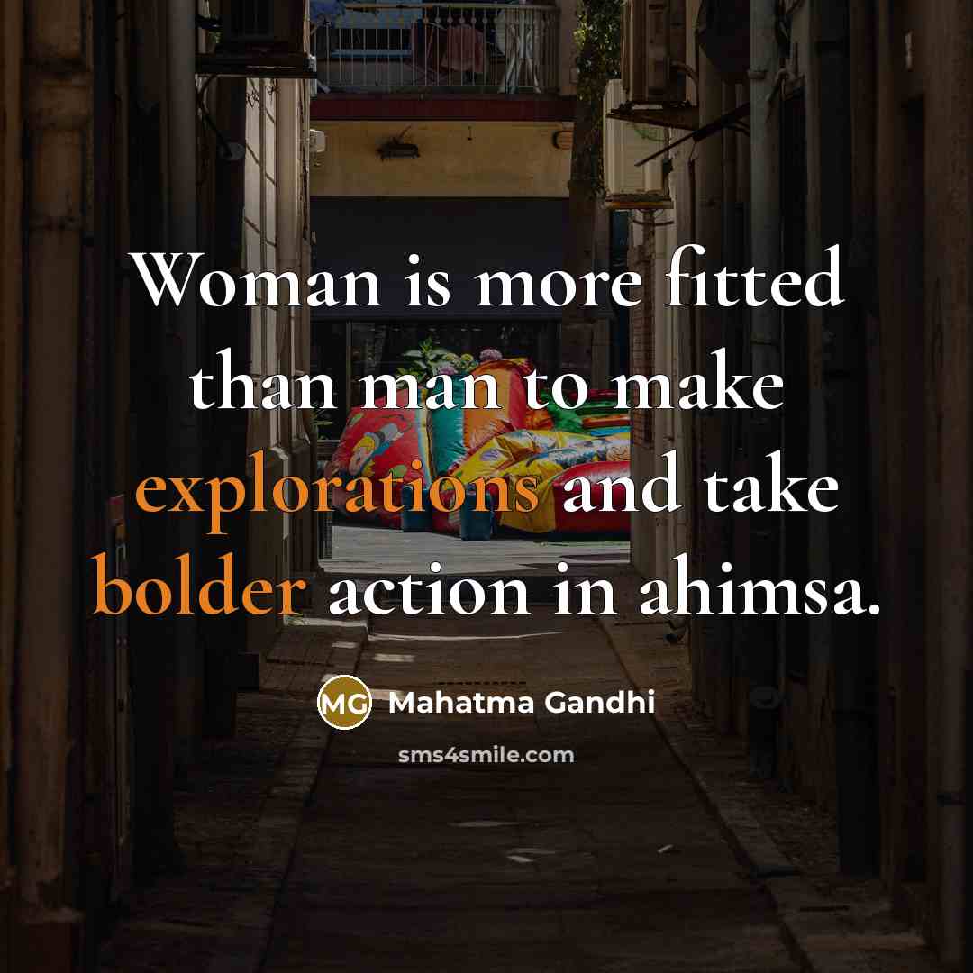 “Woman is more fitted than man to make explorations and…” quote by Mahatma Gandhi