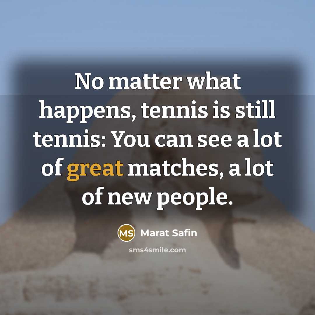 “No matter what happens, tennis is still tennis: You can…” quote by Marat Safin