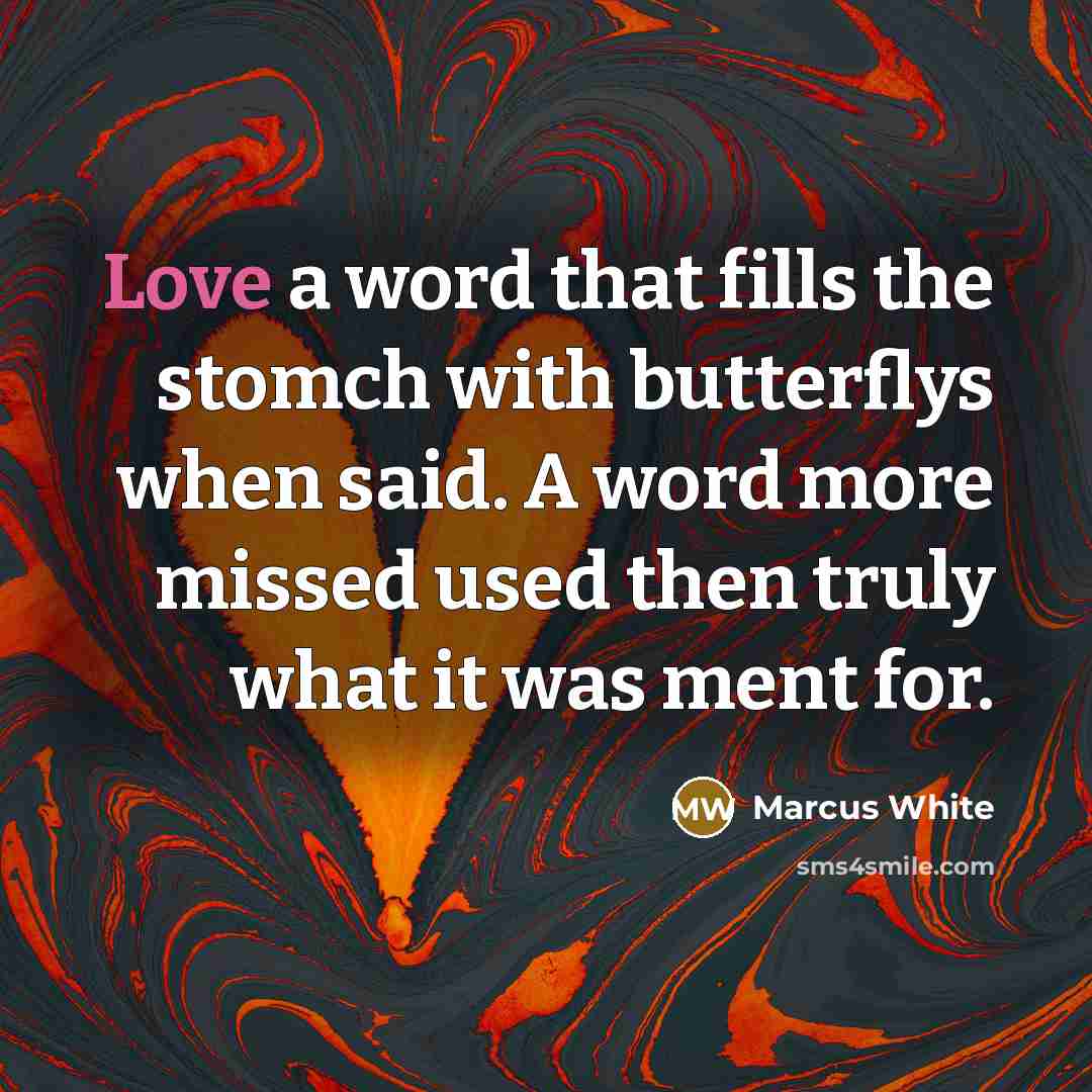 “Love a word that fills the stomch with butterflys when…” quote by Marcus White
