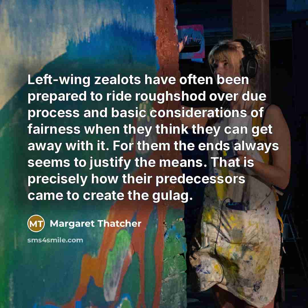 “Left-wing zealots have often been prepared to ride roughshod over…” quote by Margaret Thatcher
