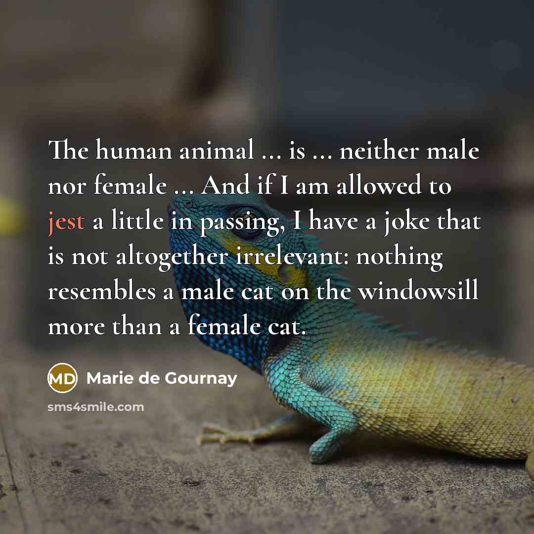 “The human animal ... is ... neither male nor female…” quote by Marie de Gournay