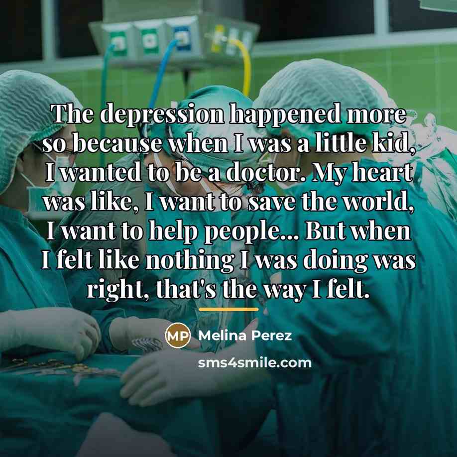 “The depression happened more so because when I was a…” quote by Melina Perez