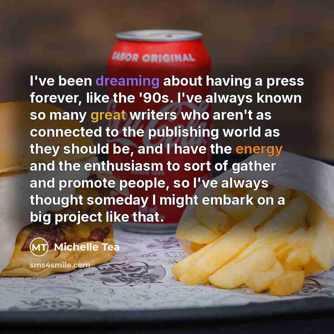 “I've been dreaming about having a press forever, like the…” quote by Michelle Tea