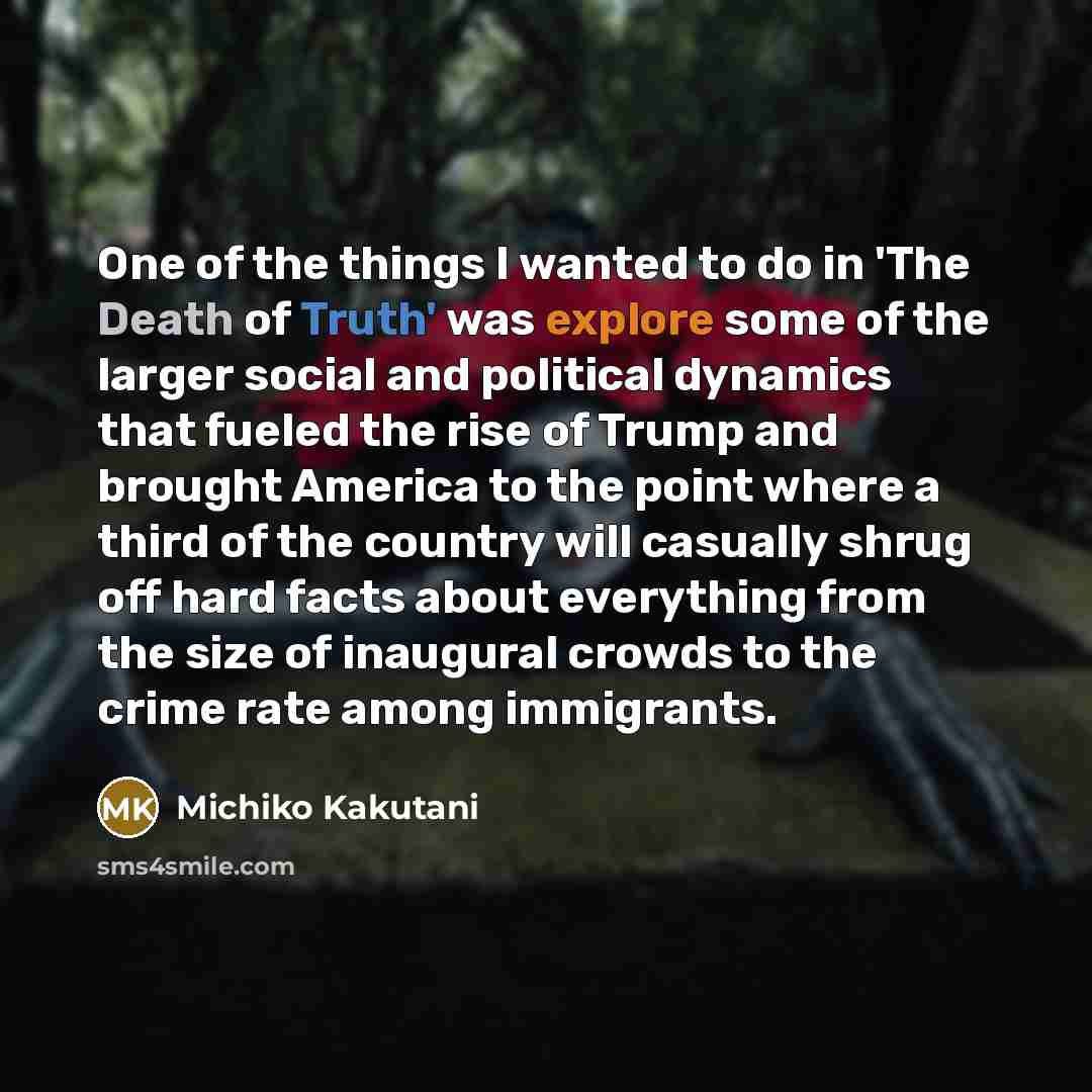 “One of the things I wanted to do in 'The…” quote by Michiko Kakutani