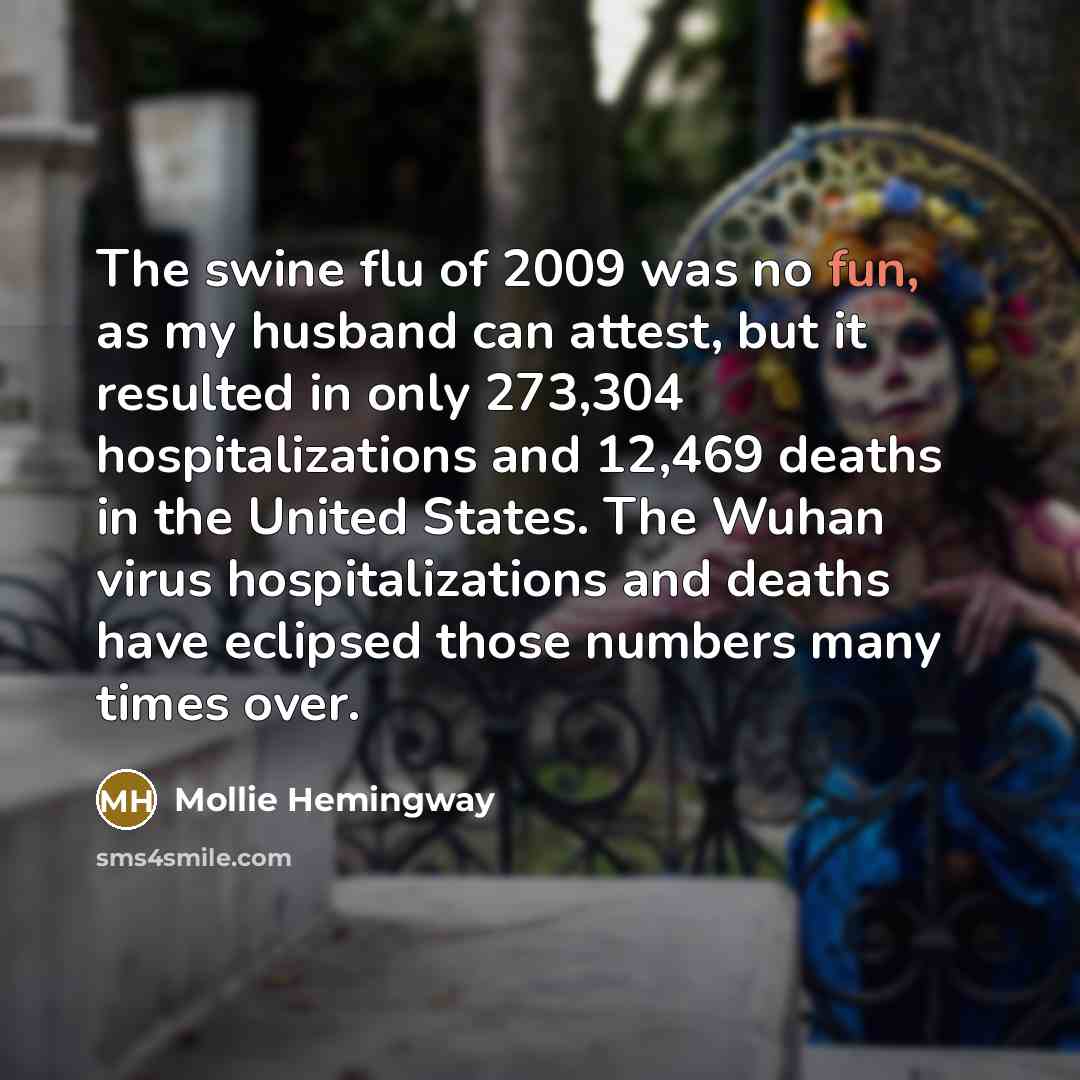 “The swine flu of 2009 was no fun, as my…” quote by Mollie Hemingway