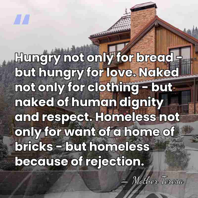 Hungry not only for bread - but hungry for love. Naked not&hellip; - Mother Teresa
