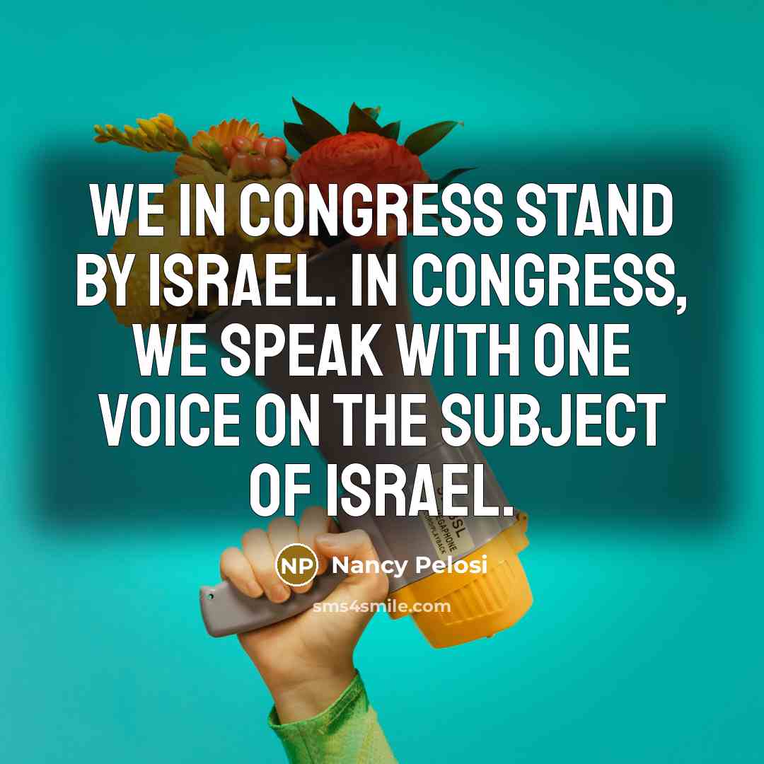 “We in Congress stand by Israel. In Congress, we speak…” quote by Nancy Pelosi