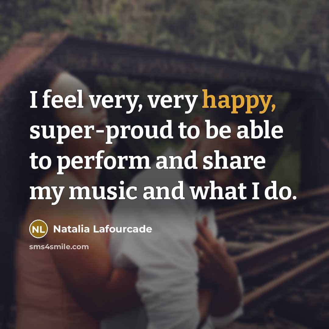 “I feel very, very happy, super-proud to be able to…” quote by Natalia Lafourcade