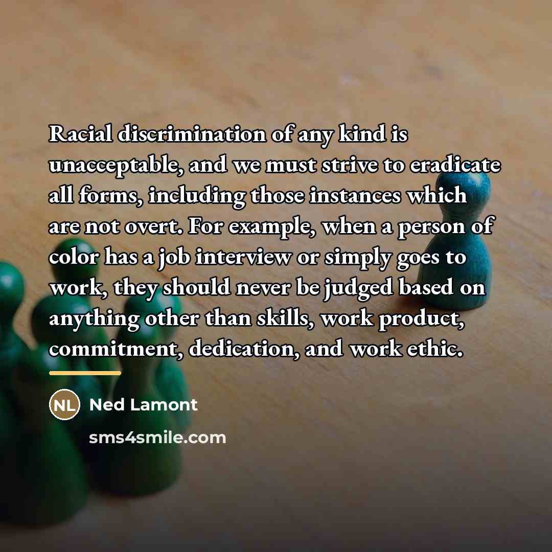 “Racial discrimination of any kind is unacceptable, and we must…” quote by Ned Lamont