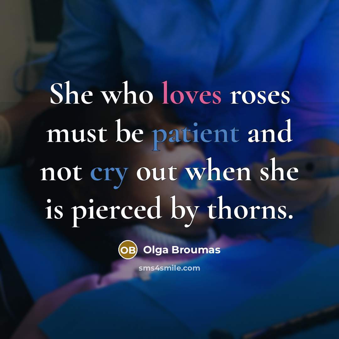 “She who loves roses must be patient and not cry…” quote by Olga Broumas