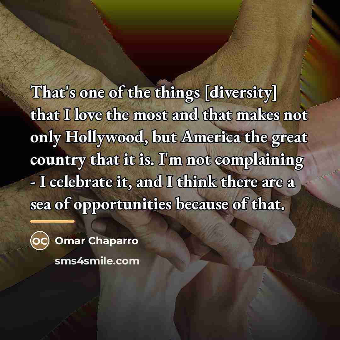 “That's one of the things [diversity] that I love the…” quote by Omar Chaparro