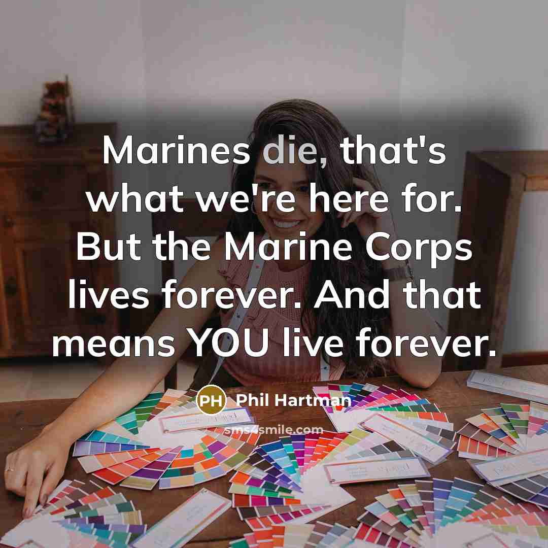 “Marines die, that's what we're here for. But the Marine…” quote by Phil Hartman