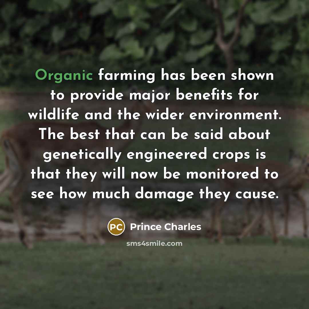 “Organic farming has been shown to provide major benefits for…” quote by Prince Charles