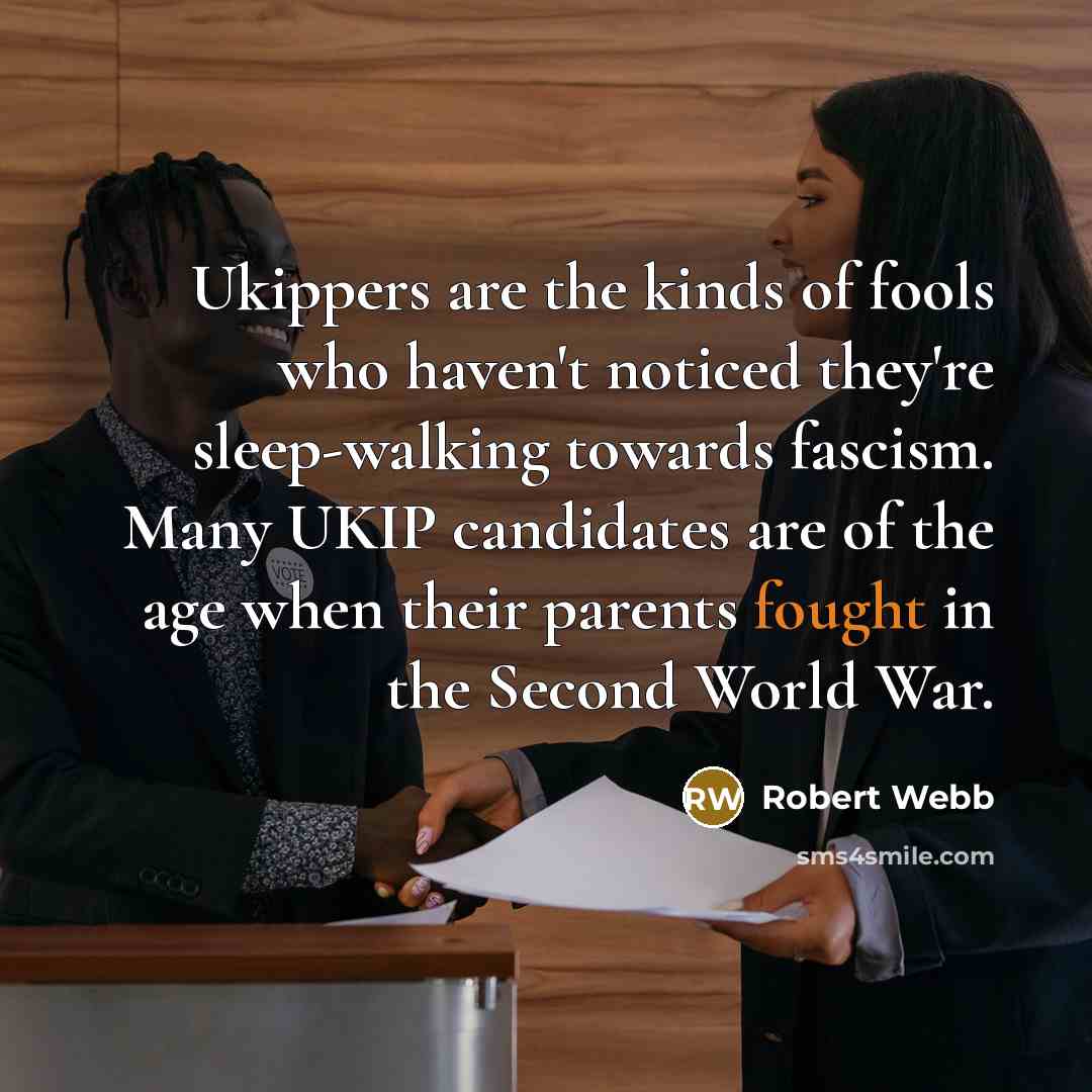 “Ukippers are the kinds of fools who haven't noticed they're…” quote by Robert Webb
