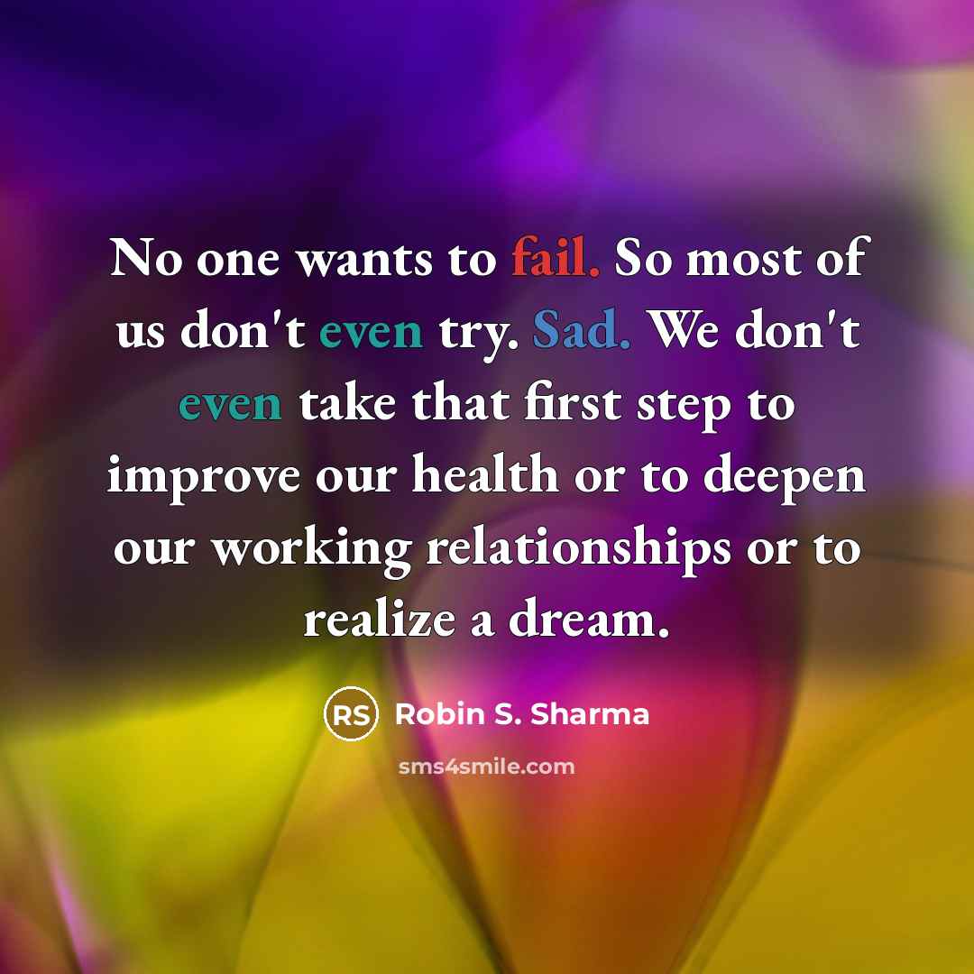 “No one wants to fail. So most of us don't…” quote by Robin S. Sharma