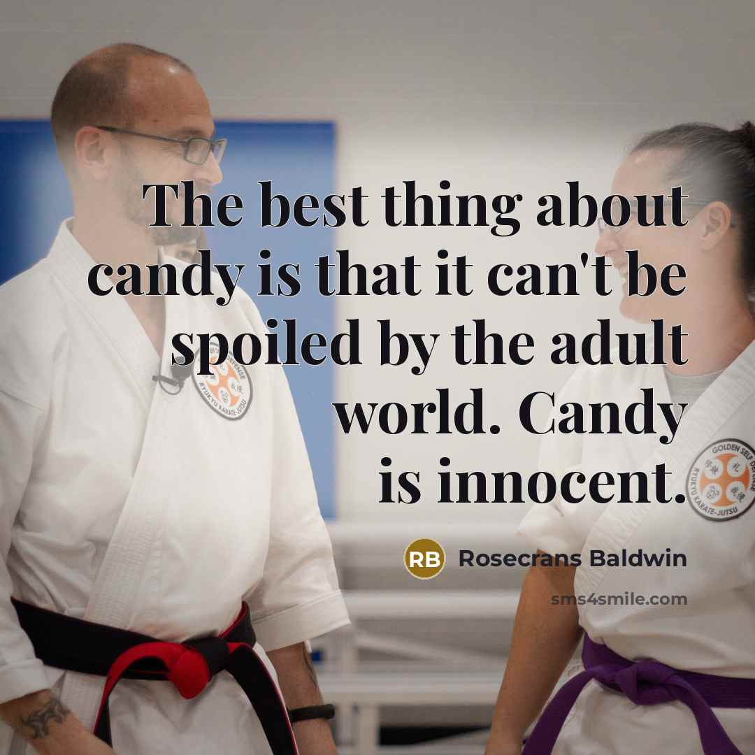 “The best thing about candy is that it can't be…” quote by Rosecrans Baldwin