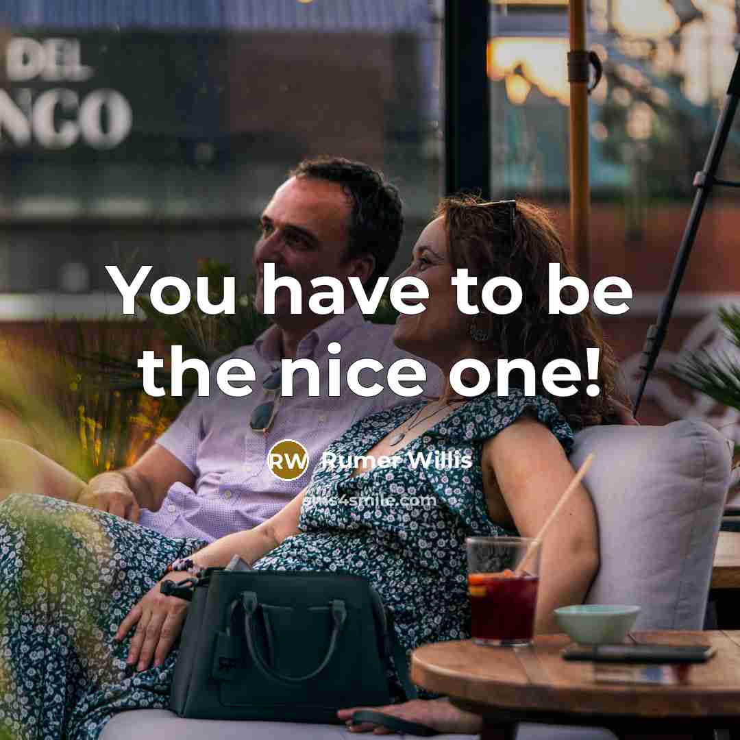 “You have to be the nice one!…” quote by Rumer Willis
